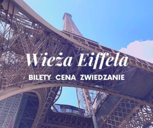 Wieża Eiffela bilety ceny zwiedzanie